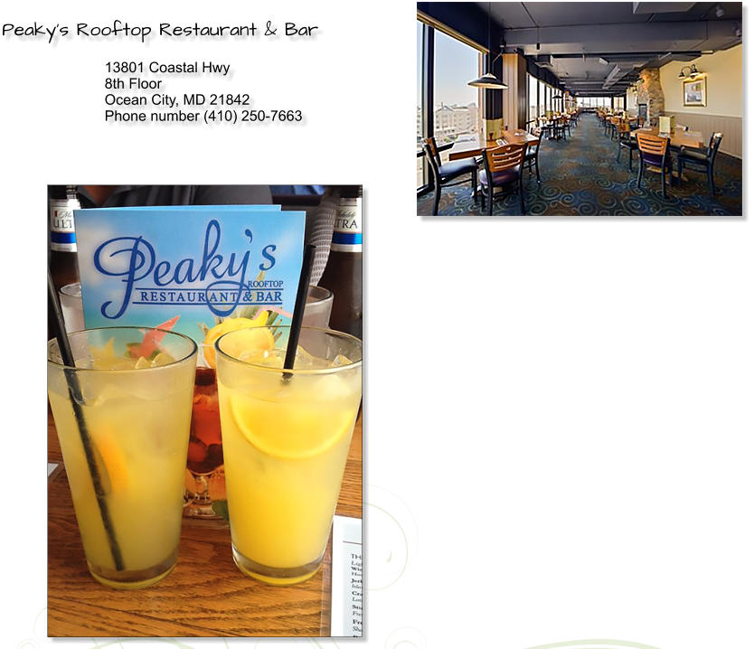 Peakys Rooftop Restaurant & Bar  13801 Coastal Hwy 8th Floor Ocean City, MD 21842 Phone number (410) 250-7663